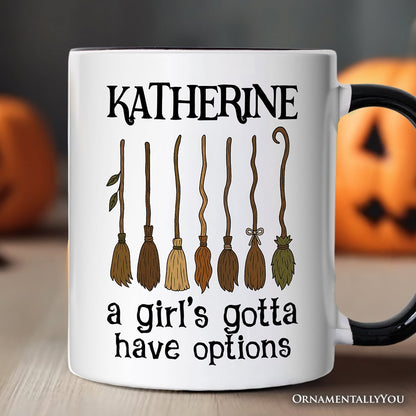 A Girl’s Gotta Have Options Witch Personalized Mug, Funny Halloween Broomstick Gift for Witches with Custom Name
