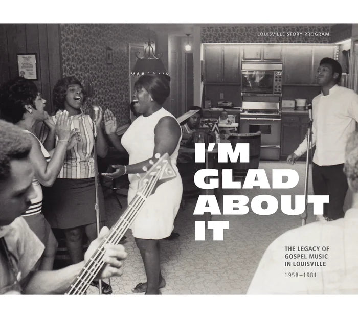 Louisville Story Program - I'm Glad About It: The Legacy of Gospel Music in Louisville