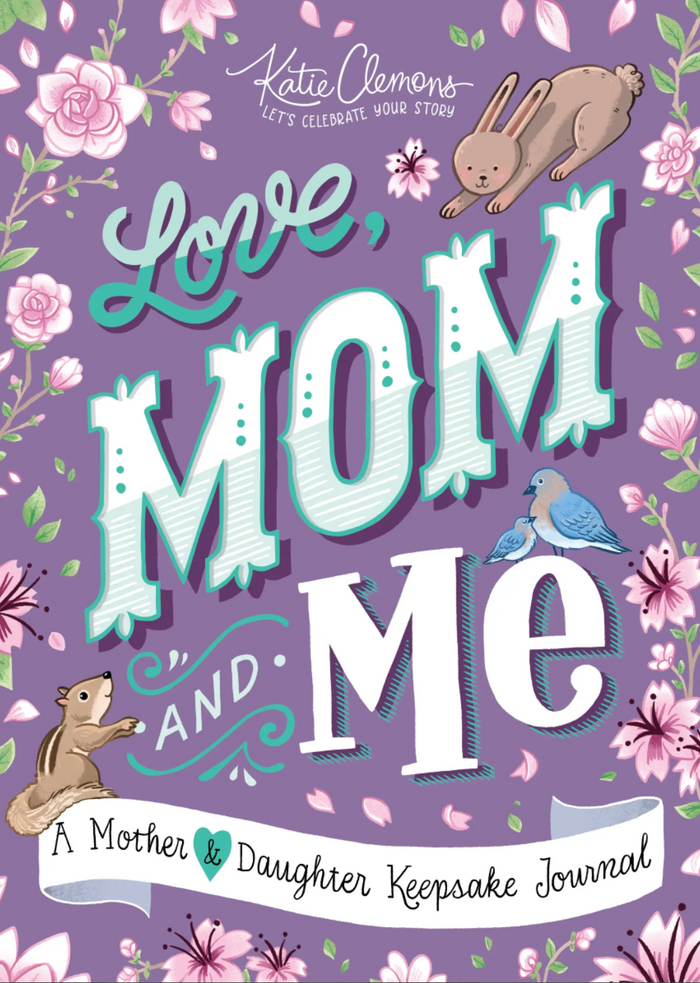 Love, Mom and Me: A Mother & Daughter Keepsake Journal!