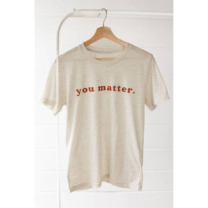 You Matter Tee- Assorted Sizes